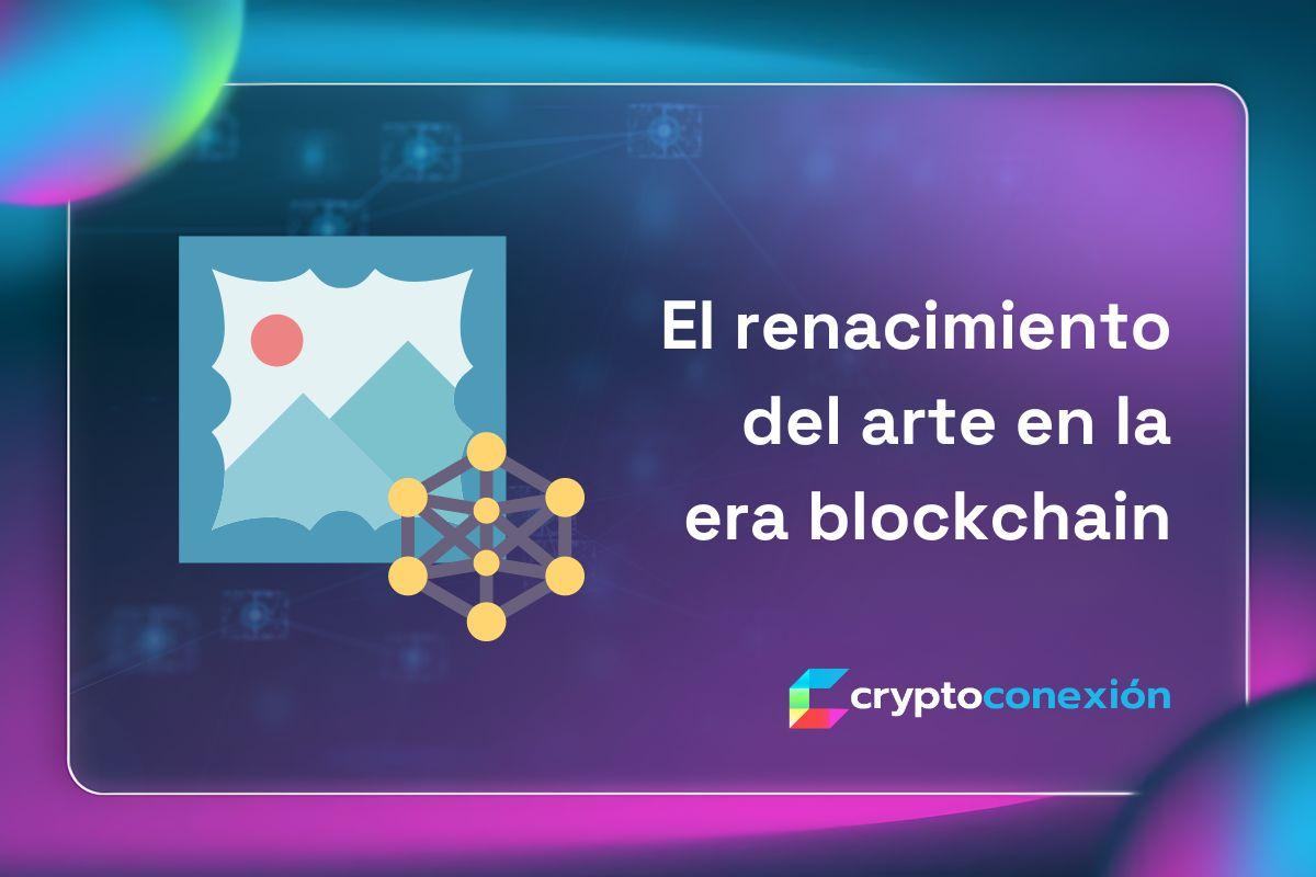 Cover Image for El renacimiento del arte en la era blockchain